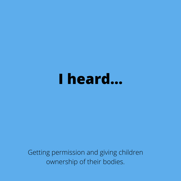 Getting Permission and Giving Children Ownership of their Bodies
